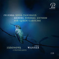 Zeronove / I Pizzicanti / Lukas Wanner - Händel: Funeral Anthem for Queen Caroline / Zelenka: Missa Paschalis CD