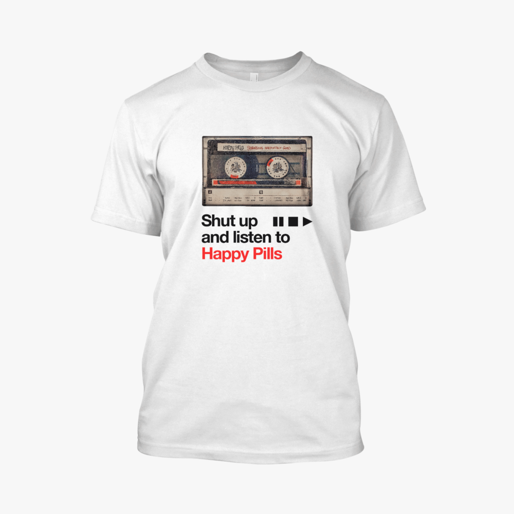 Happy Pills - Shut Up & Listen To Happy Pills T-Shirt (White)